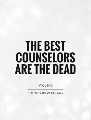 The best counselors are the dead Picture Quote #1