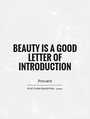Beauty is a good letter of introduction Picture Quote #1