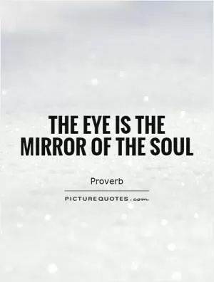 The eye is the mirror of the soul Picture Quote #1