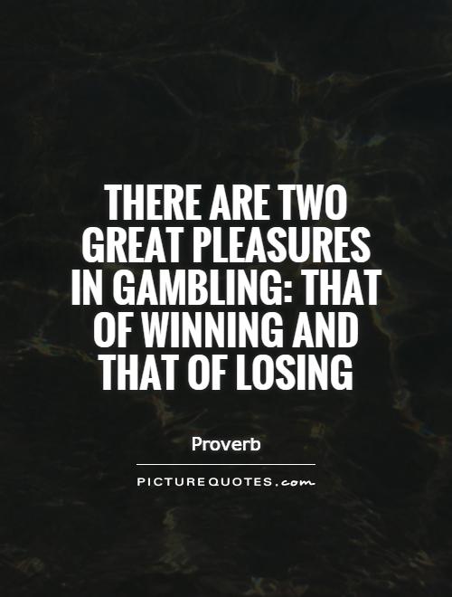 There are two great pleasures in gambling: that of winning and that of losing Picture Quote #1