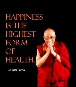 Happiness is the highest form of health Picture Quote #1