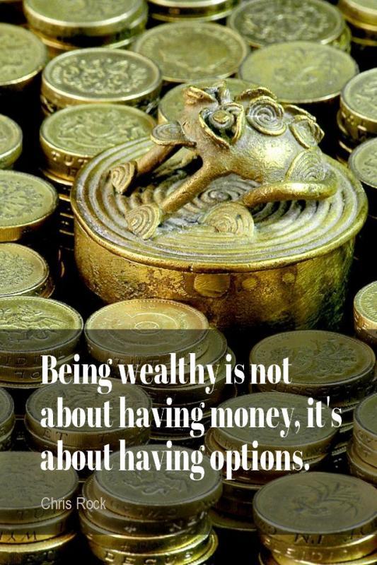 Being wealthy is not about having money, it's about having options Picture Quote #1
