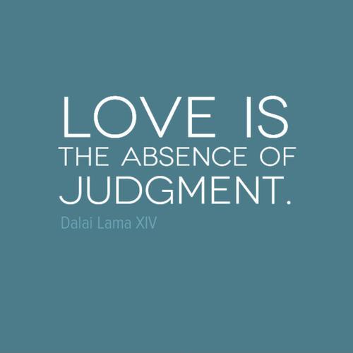 Love is the absence of judgement Picture Quote #1