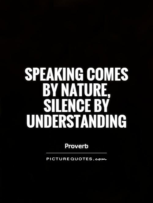 Speaking comes by nature, silence by understanding Picture Quote #1