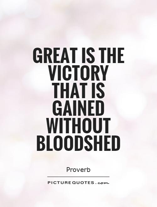 Great is the victory that is gained without bloodshed Picture Quote #1