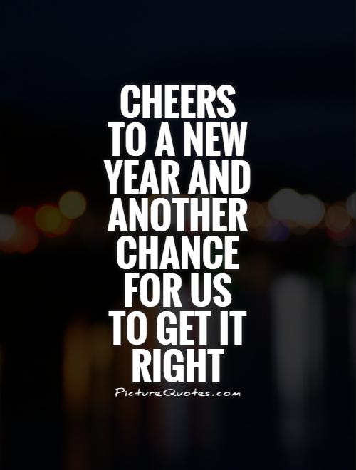 Cheers to a new year and another chance for us to get it right Picture Quote #1