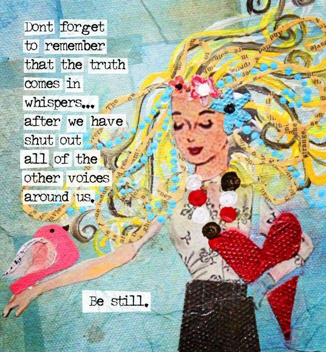 Don't forget to remember that the truth comes in whispers after we have shut out all of the other voices around us Picture Quote #1