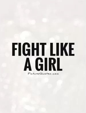 Fight like a girl  Picture Quote #1