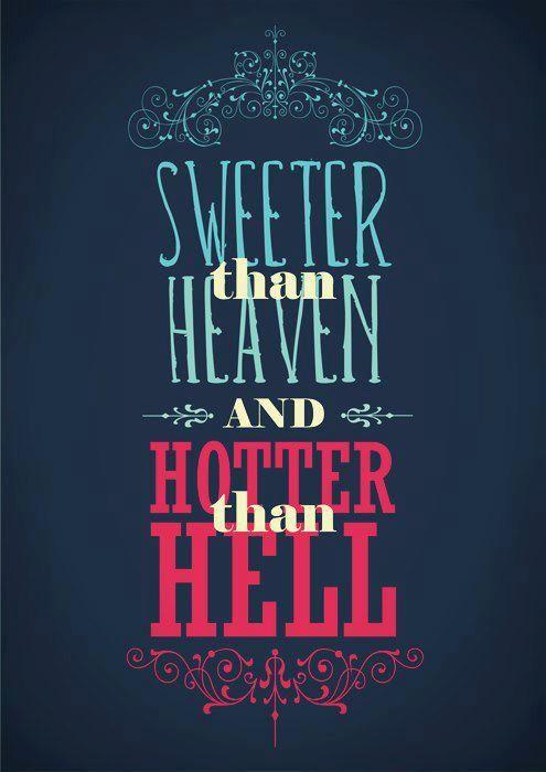 Sweeter than heaven, hotter than hell Picture Quote #1