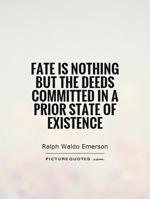 Fate is nothing but the deeds committed in a prior state of existence Picture Quote #1