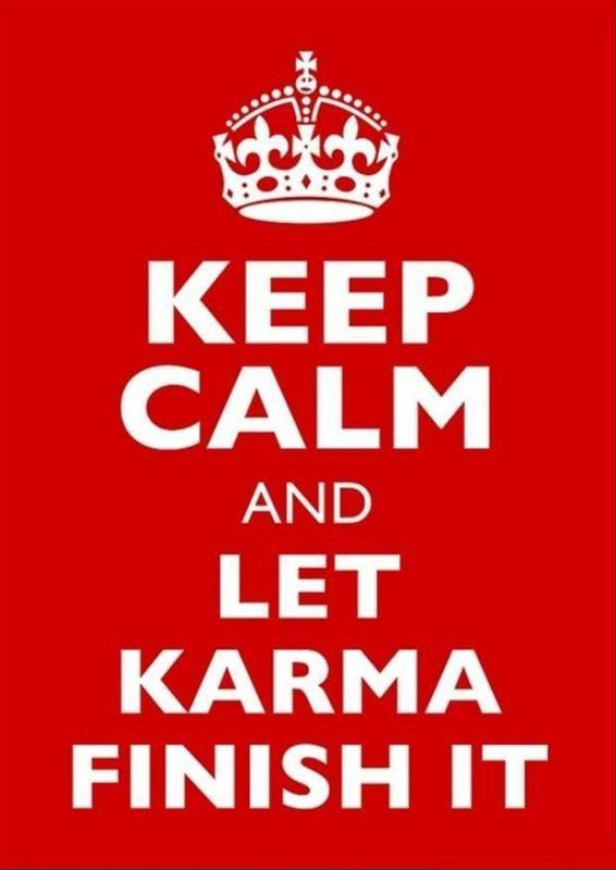 Keep calm and let karma finish it Picture Quote #2