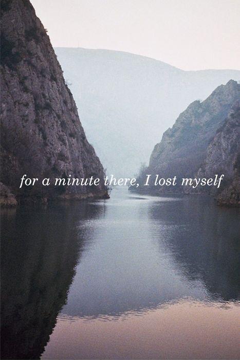 For a minute there, I lost myself Picture Quote #1