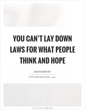 You can’t lay down laws for what people think and hope Picture Quote #1