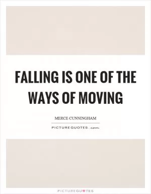 Falling is one of the ways of moving Picture Quote #1