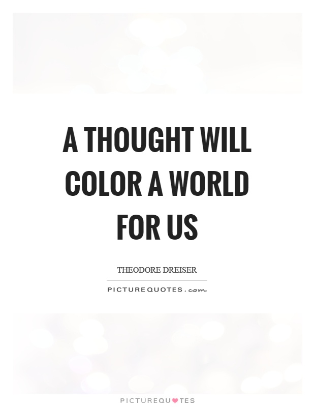 A thought will color a world for us Picture Quote #1