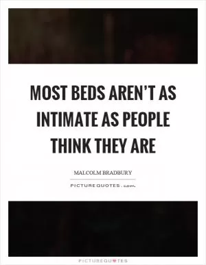 Most beds aren’t as intimate as people think they are Picture Quote #1
