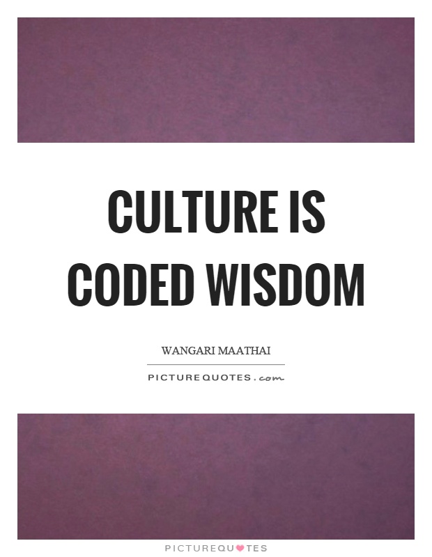 Culture is coded wisdom Picture Quote #1