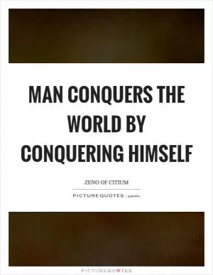 Man conquers the world by conquering himself Picture Quote #1