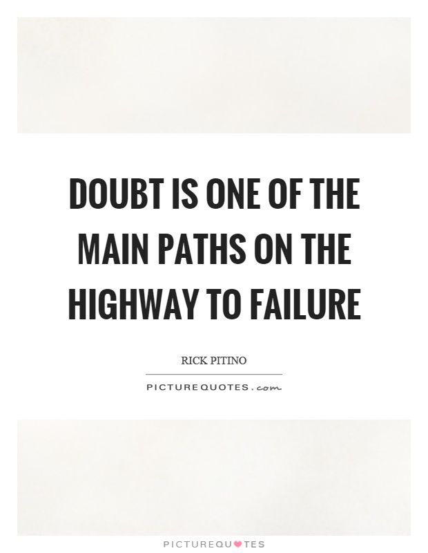 Doubt is one of the main paths on the highway to failure Picture Quote #1