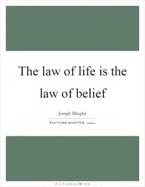 The law of life is the law of belief Picture Quote #1