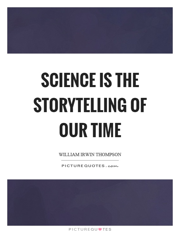 Science is the storytelling of our time Picture Quote #1