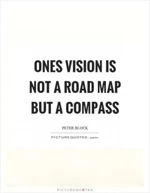 Ones vision is not a road map but a compass Picture Quote #1