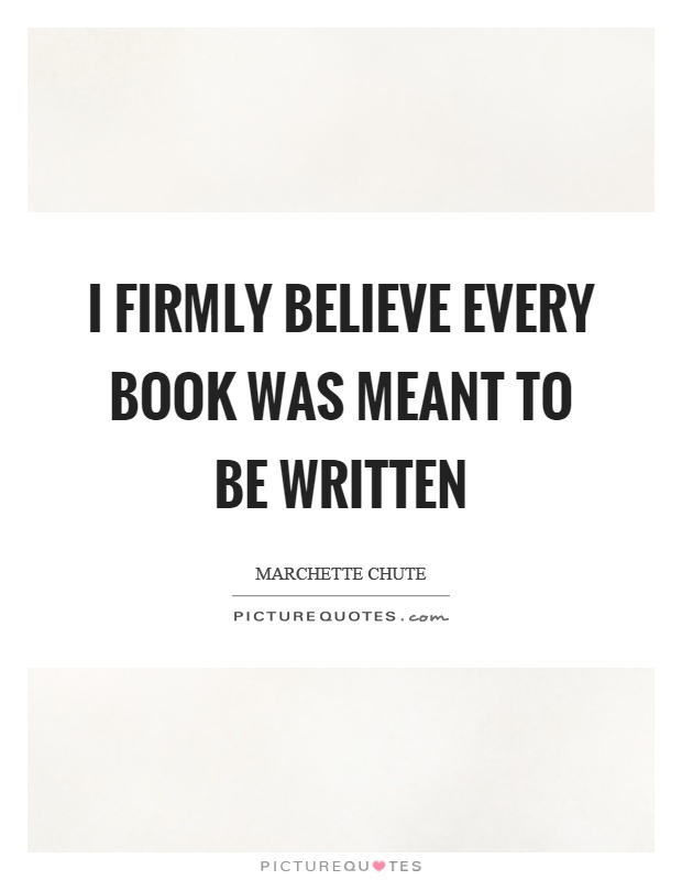 I firmly believe every book was meant to be written Picture Quote #1