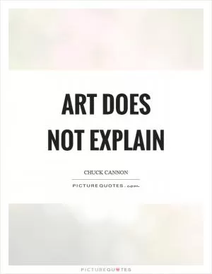 Art does not explain Picture Quote #1