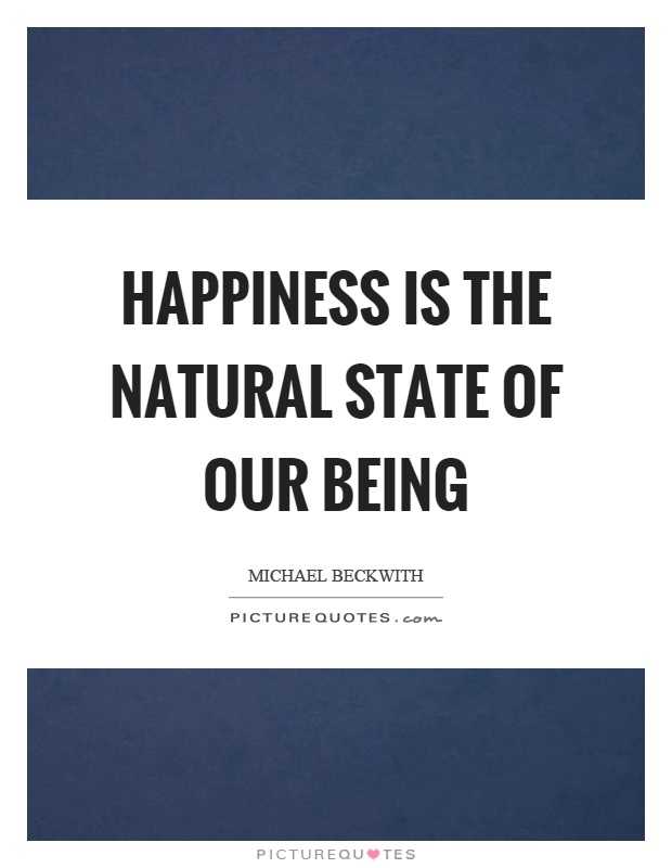 Happiness is the natural state of our being Picture Quote #1