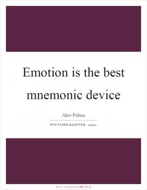 Emotion is the best mnemonic device Picture Quote #1