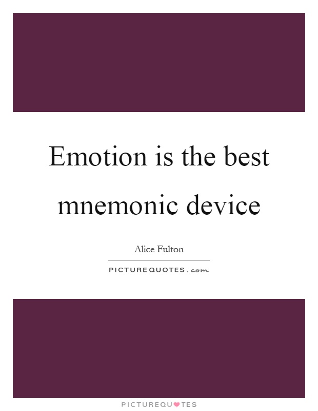 Emotion is the best mnemonic device Picture Quote #1