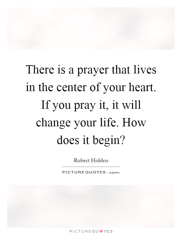 There is a prayer that lives in the center of your heart. If you ...