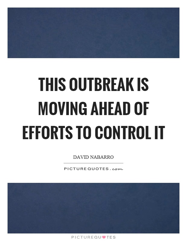 This outbreak is moving ahead of efforts to control it Picture Quote #1