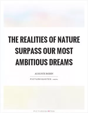 The realities of nature surpass our most ambitious dreams Picture Quote #1
