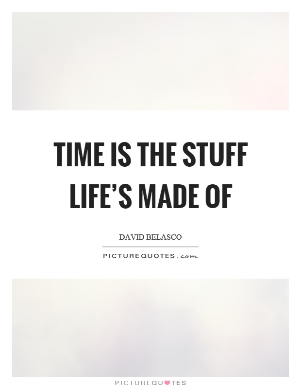 Time is the stuff life's made of Picture Quote #1