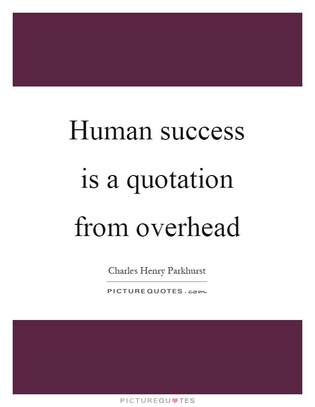 Human success is a quotation from overhead Picture Quote #1