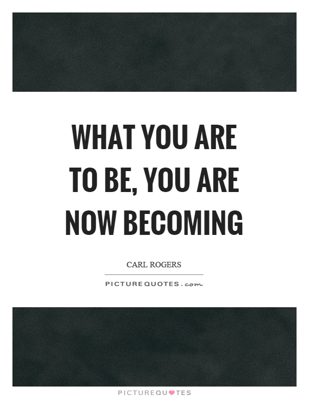 What you are to be, you are now becoming Picture Quote #1