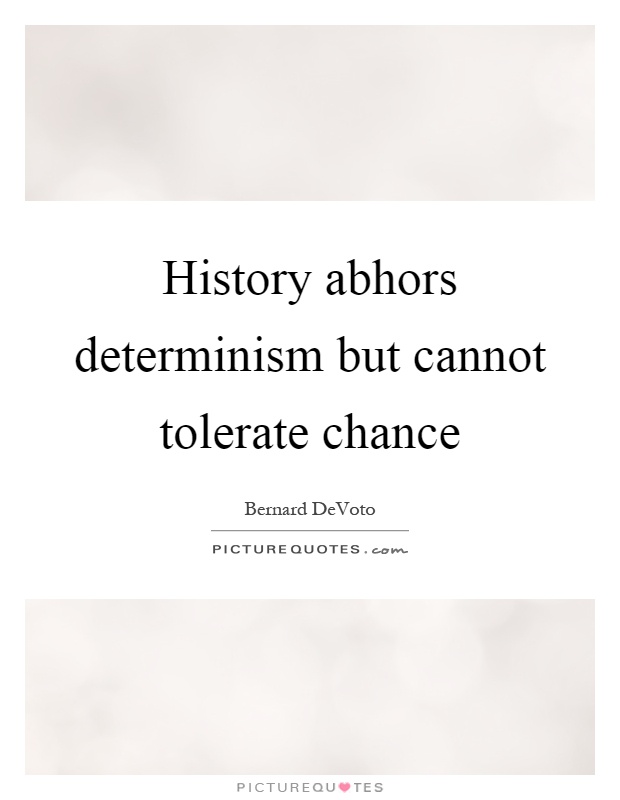 History abhors determinism but cannot tolerate chance Picture Quote #1