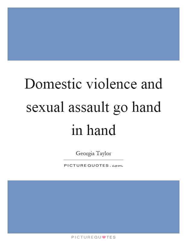 Domestic violence and sexual assault go hand in hand Picture Quote #1