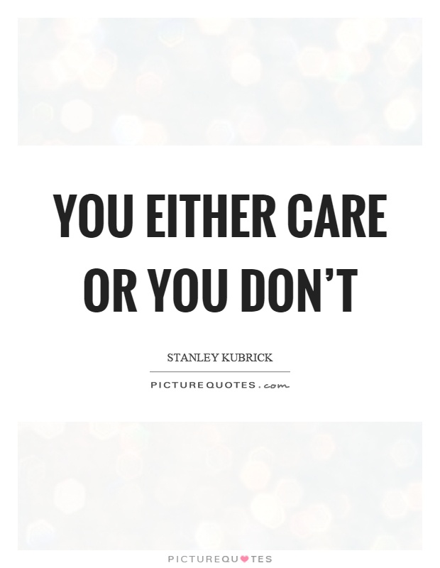 You either care or you don't Picture Quote #1