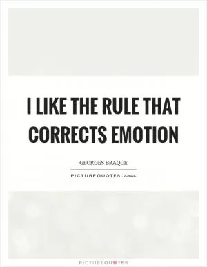 I like the rule that corrects emotion Picture Quote #1