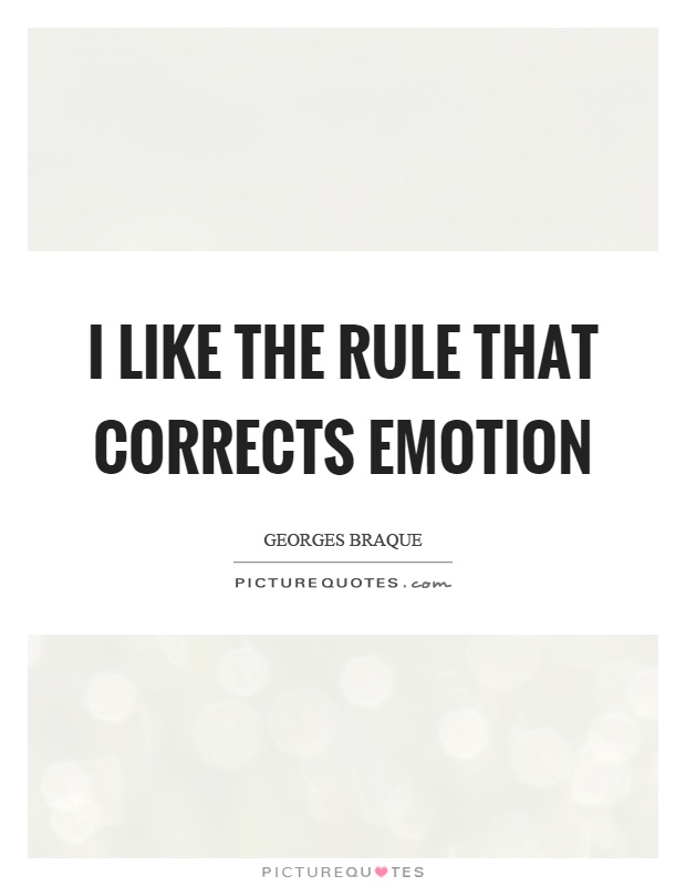 I like the rule that corrects emotion Picture Quote #1