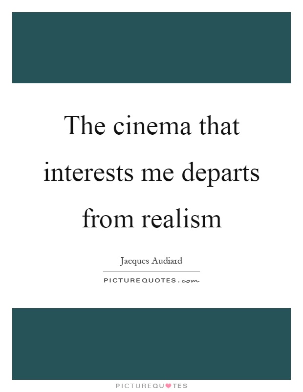 The cinema that interests me departs from realism Picture Quote #1