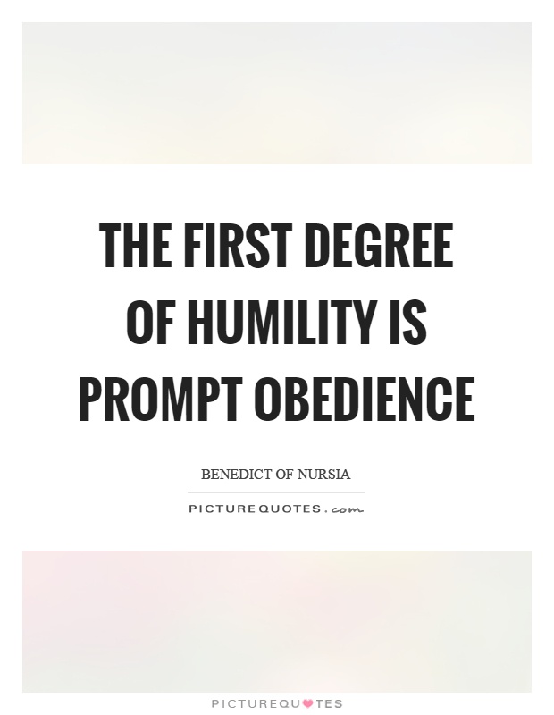 The first degree of humility is prompt obedience Picture Quote #1