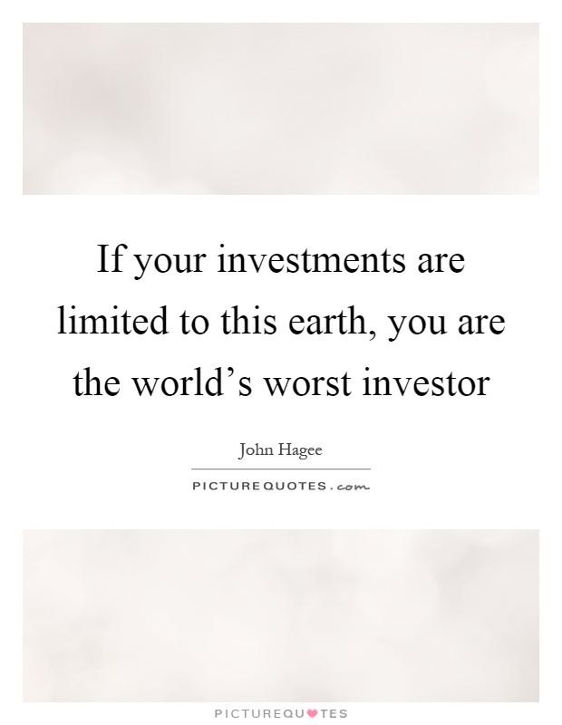 If your investments are limited to this earth, you are the world's worst investor Picture Quote #1