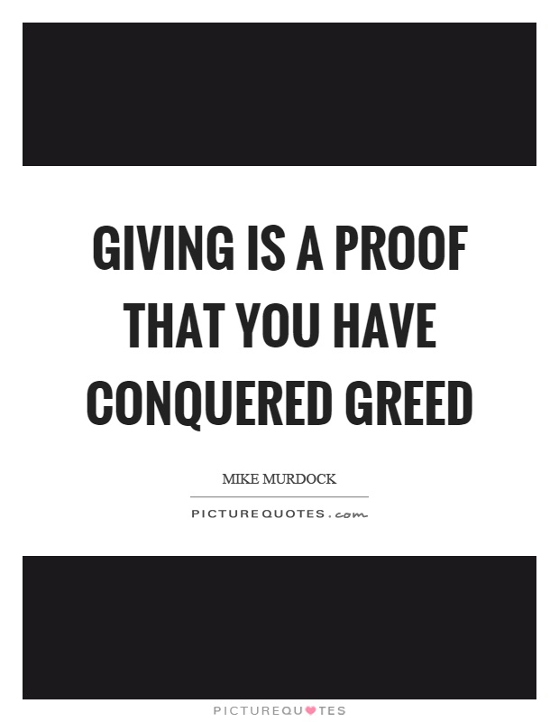 Giving is a proof that you have conquered greed Picture Quote #1
