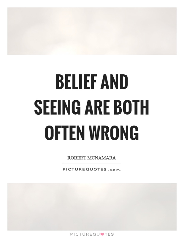 Belief and seeing are both often wrong Picture Quote #1