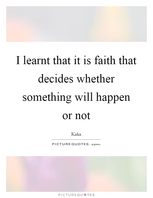 Kaka Quotes & Sayings (3 Quotations)