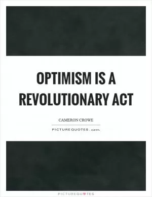 Optimism is a revolutionary act Picture Quote #1