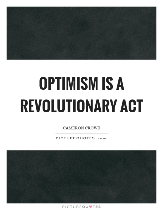 Optimism is a revolutionary act Picture Quote #1
